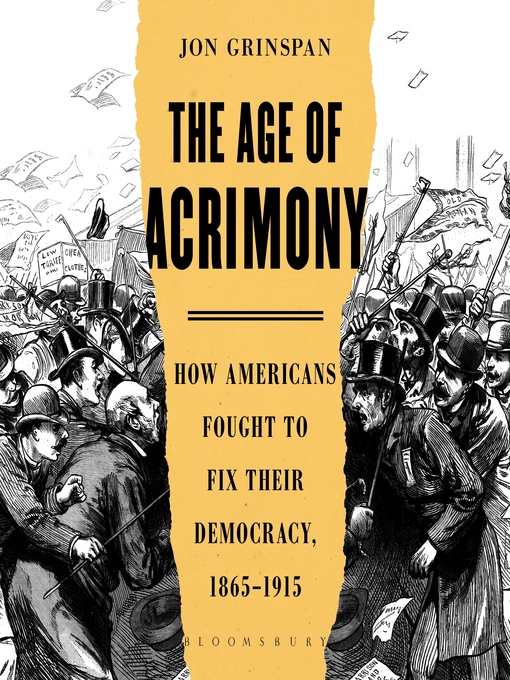 Title details for The Age of Acrimony by Jon Grinspan - Available